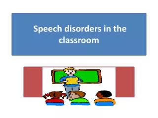 Speech disorders in the classroom