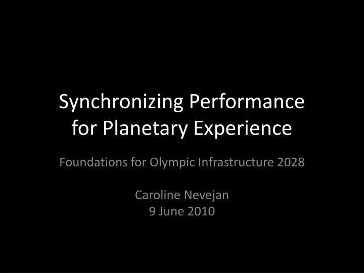 synchronizing performance for planetary experience