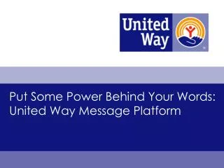 Put Some Power Behind Your Words: United Way Message Platform
