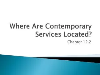 Where Are Contemporary Services Located?