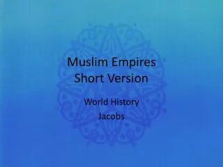 Muslim Empires Short Version