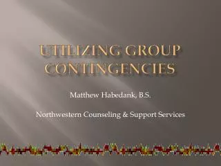 Utilizing group Contingencies