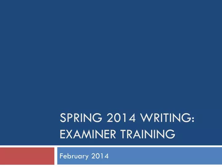 spring 2014 writing examiner training