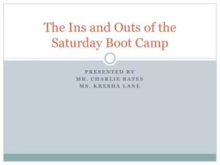 The Ins and Outs of the Saturday Boot Camp