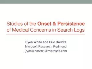 Studies o f the Onset &amp; Persistence of Medical Concerns in Search Logs