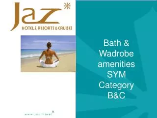 Bath &amp; Wadrobe amenities SYM Category B&amp;C