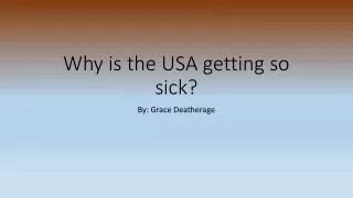 Why is the USA getting so sick?