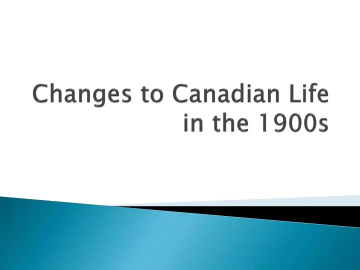 changes to canadian life in the 1900s