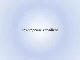 les drapeaux canadiens