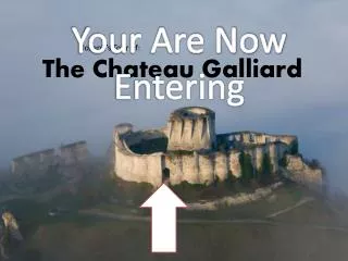 The Chateau Galliard