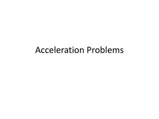 Acceleration Problems