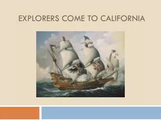 Explorers come to California