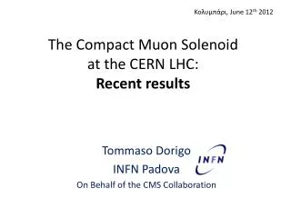 The Compact Muon Solenoid at the CERN LHC : Recent results