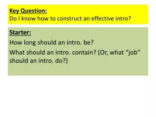 Key Question: Do I know how to construct an effective intro?