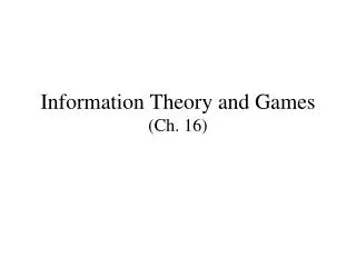 Information Theory and Games (Ch. 16)