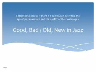 Good, Bad / Old, New in Jazz