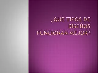 qu tipos de dise os funcionan mejor