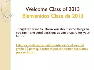 Welcome Class of 2013 Bienvenidos Clase de 2013