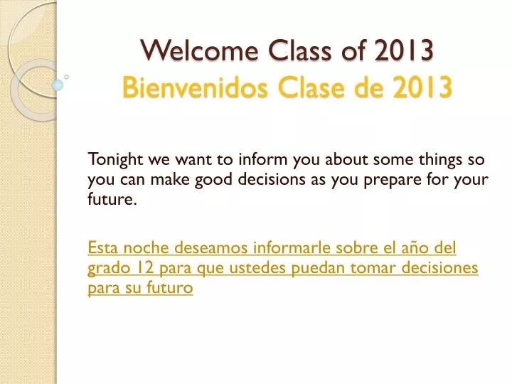 welcome class of 2013 bienvenidos clase de 2013
