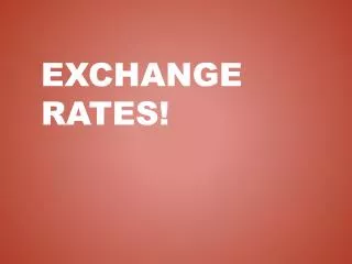 Exchange Rates!