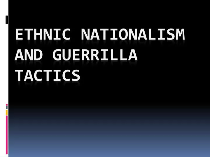 ethnic nationalism and guerrilla tactics
