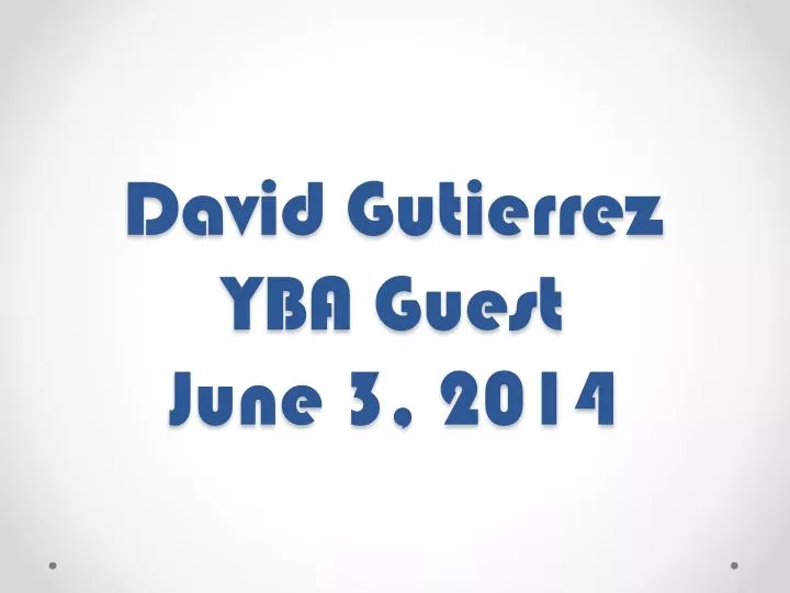 david gutierrez yba guest june 3 2014
