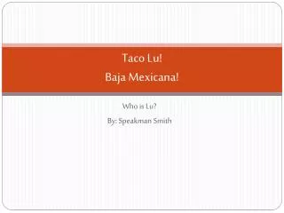 Taco Lu! Baja Mexicana!