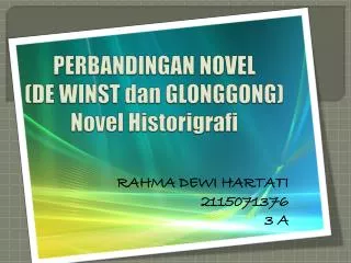 PERBANDINGAN NOVEL (DE WINST dan GLONGGONG) Novel Historigrafi