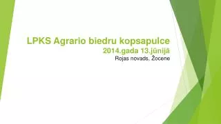 LPKS Agrario biedru kopsapulce 2014.gada 13.jūnijā Rojas novads, Žocene