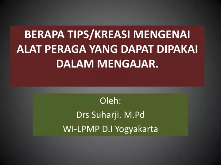 berapa tips kreasi mengenai alat peraga yang dapat dipakai dalam mengajar