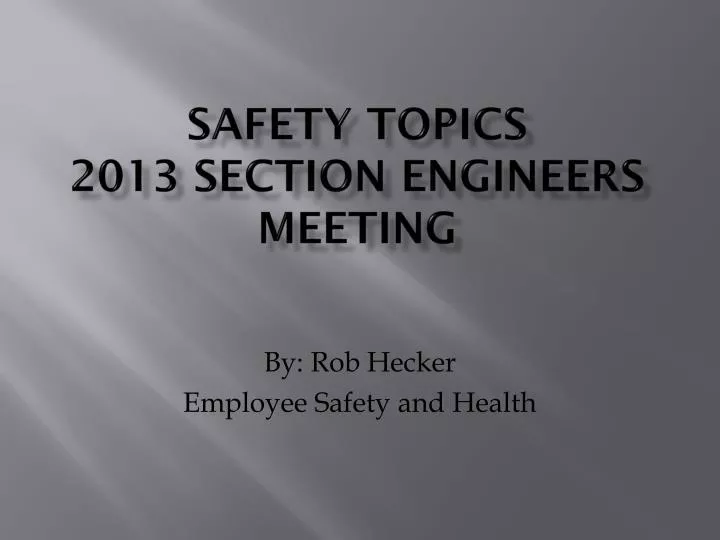 safety topics 2013 section engineers meeting