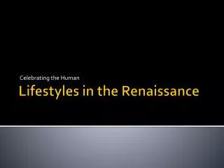 Lifestyles in the Renaissance