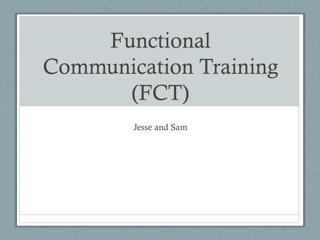 PPT - Functional Communication Training (FCT) PowerPoint Presentation ...