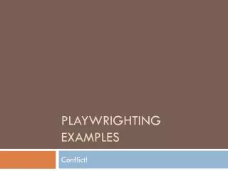 Playwrighting Examples