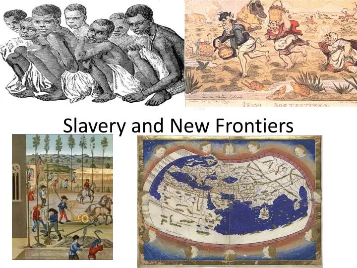 slavery and new frontiers
