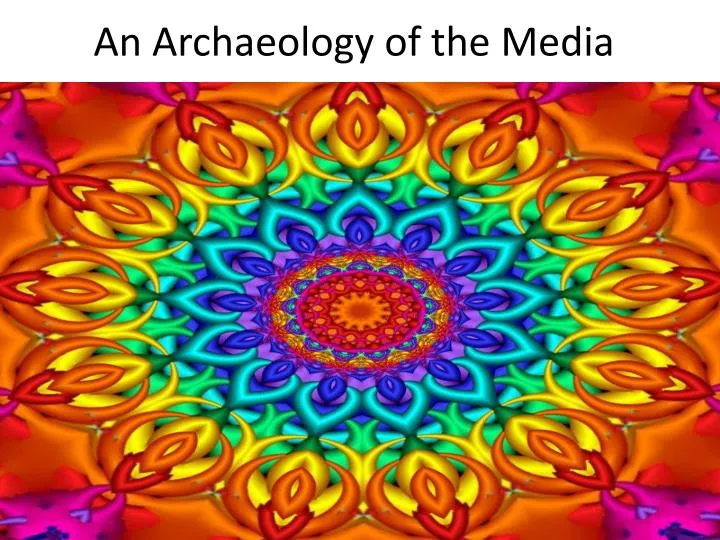 an archaeology of the media