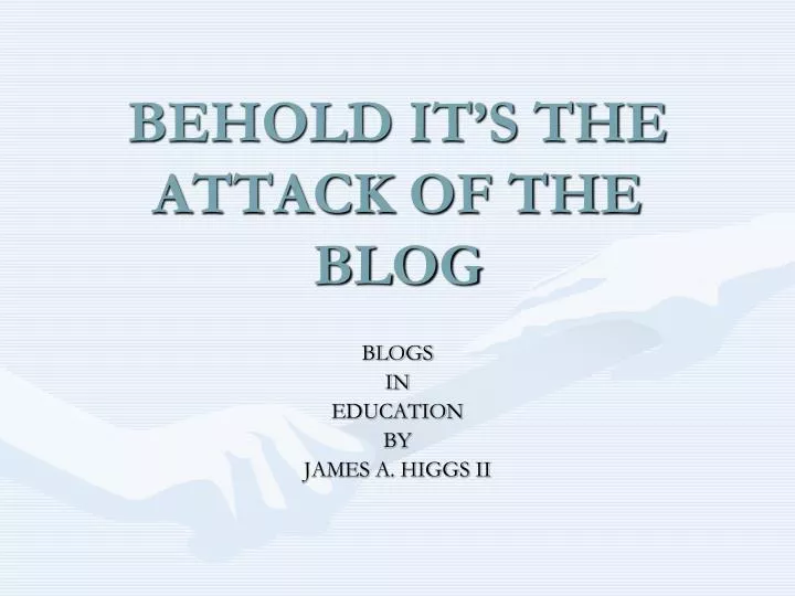 behold it s the attack of the blog