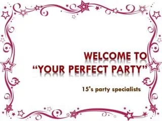 Welcome to “ Your perfect Party”
