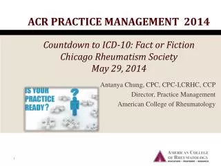 Antanya Chung, CPC, CPC-I,CRHC, CCP Director, Practice Management American College of Rheumatology
