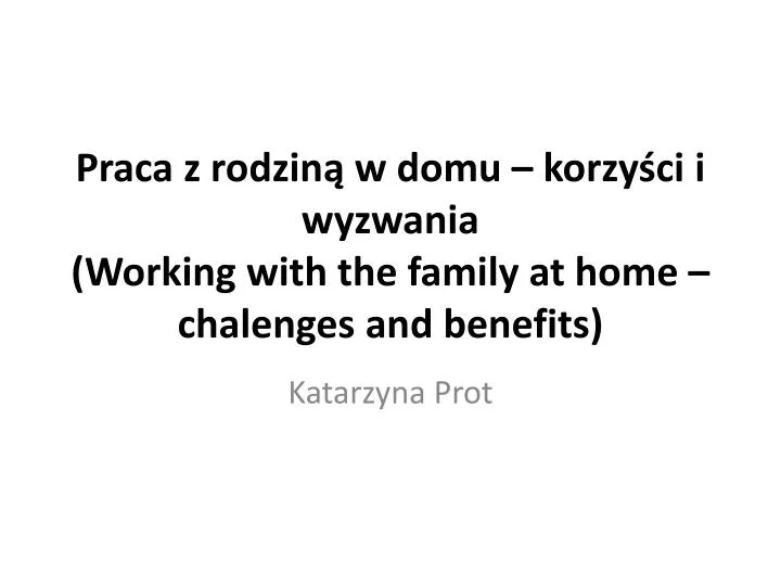 praca z rodzin w domu korzy ci i wyzwania working with the family at home chalenges and benefits