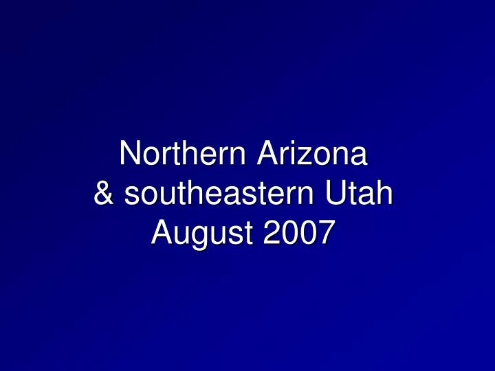 northern arizona southeastern utah august 2007