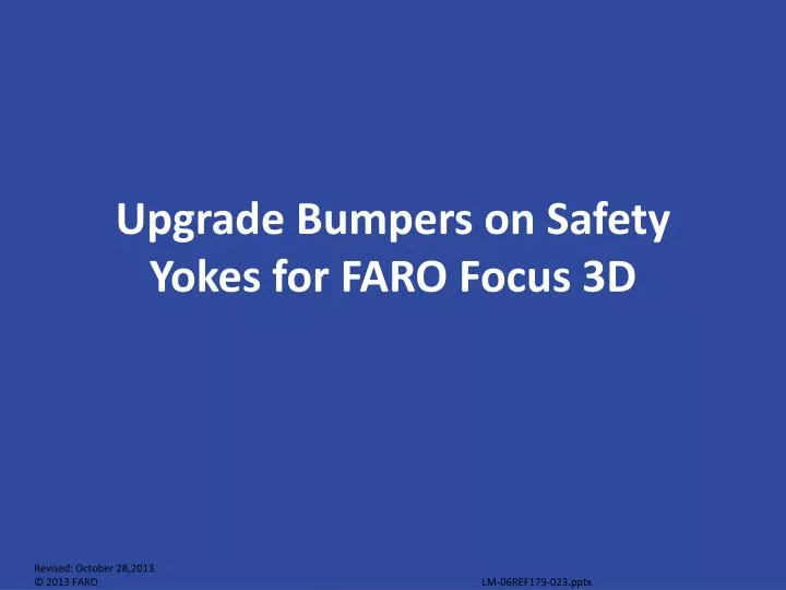 upgrade bumpers on safety yokes for faro focus 3d