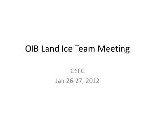 OIB Land Ice Team Meeting