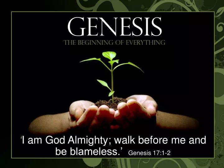 i am god almighty walk before me and be blameless genesis 17 1 2