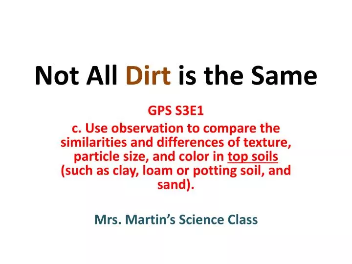 not all dirt is the same