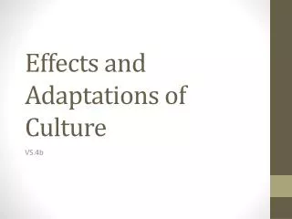 Effects and Adaptations of Culture
