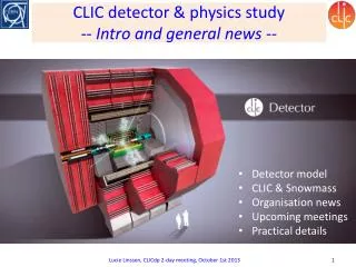 CLIC detector &amp; physics study -- Intro and general news --