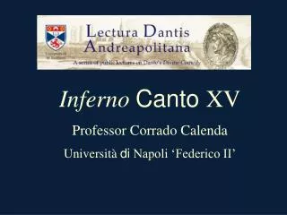 Inferno Canto XV Professor Corrado Calenda Università di Napoli ‘Federico II’