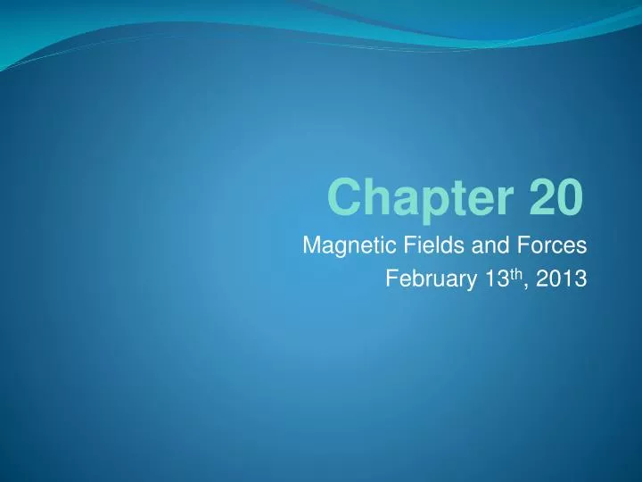 magnetic fields and forces february 13 th 2013