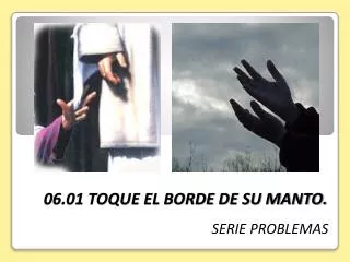 06 01 toque el borde de su manto
